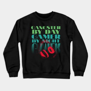 Gangster By Day gamer By Night Crewneck Sweatshirt